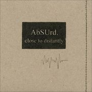 AbSUrd - Close To Distantly
